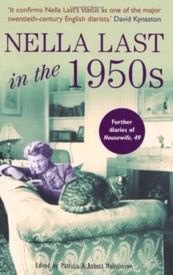 Nella Last in the 1950s: The Further Diaries of Housewife, 49 By