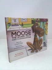 Moose the Worry Mutt Goes to Doggy Daycare  (Signed)