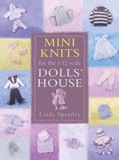 Mini-knits for the 1/12 Scale Dolls' House by Spratley, Linda Paperback Book The