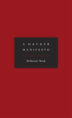 A Hacker Manifesto by McKenzie Wark - 9780674015432
