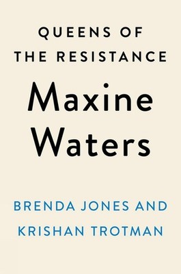 Queens of the Resistance: Maxine Waters: A Biography by Brenda Jones (English) H