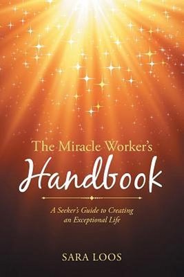The Miracle Worker's Handbook by Sara Loos 2015 Seeker's Guide Paperback
