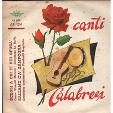 Canti Calabresi Vinile 7" 45 giri Scegli A Cui Ti Voi Spusa' / Ballamu C'A' Zamp