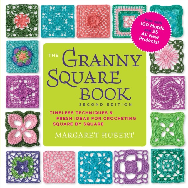 The Granny Square Book, Second Edition: Timeless  by Margaret Hubert PAPERBACK