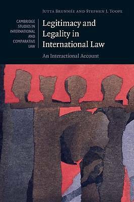 Legitimacy and Legality in International Law An Interactional Account Brunnée
