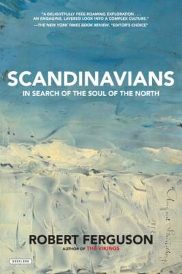 Scandinavians : In Search of the Soul of the North by Robert Ferguson (2017,...