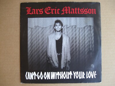 LARS ERIC MATTSSON - Can't go on without your love EP 45 rare Finland 1987 PS 7''