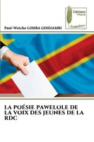 Paul-Wetcho Lomba Lendjambi | La PoÉSie Pawelole De La Voix Des Jeunes De La Rdc