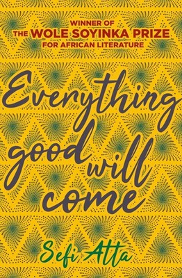 Everything Good Will Come Sefi Atta