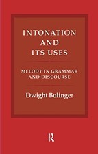 Intonation and its uses. Melody in grammar and discourse - Dwight Bolinger