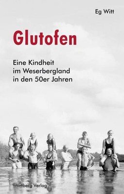 Glutofen : eine Kindheit im Weserbergland in den 50er Jahren Eg Witt Witt, Egon: