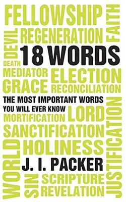 18 Words: The Most Important Words you will Ever Know,J. I. Pack