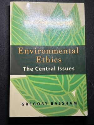 Environmental Ethics: The Central Issues - paperback Bassham, Gregory