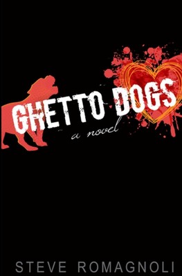 Ghetto Dogs Steve Romagnoli Taschenbuch Kartoniert / Broschiert Englisch 2016
