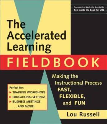 The Accelerated Learning Fieldbook, (includes Music CD-ROM): Making the I - GOOD