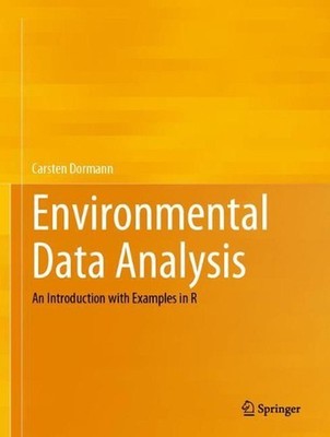 Environmental Data Analysis: An Introduction with Examples in R by Carsten Dorma