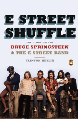 E Street Shuffle: The Glory Days of Bruce Springsteen and the E Street Band ...