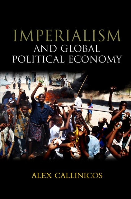 Imperialism and Global Political Economy by Alex  Callinicos (Paperback Book)
