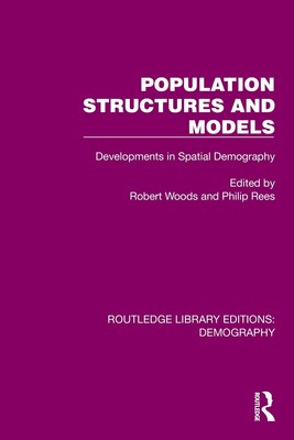 Bevölkerungsstrukturen und -modelle: Entwicklungen der räumlichen Demographie von Robert W