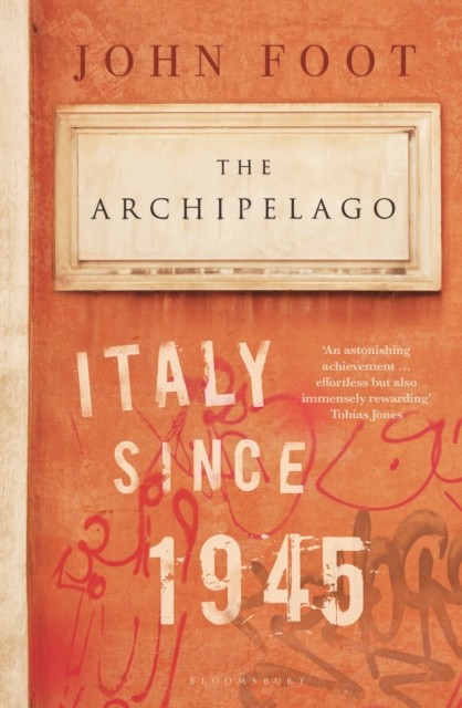 The Archipelago Italy Since 1945 by John  Foot (Paperback Book)