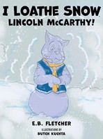 E. B. Fletcher | I Loathe Snow, Lincoln Mccarthy! | Buch | Englisch (2024)