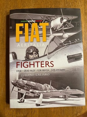 Fiat Fighters : C. R. 32, C. R. 42 Falco, G. 50 Freccia, G. 55 Centauro by...
