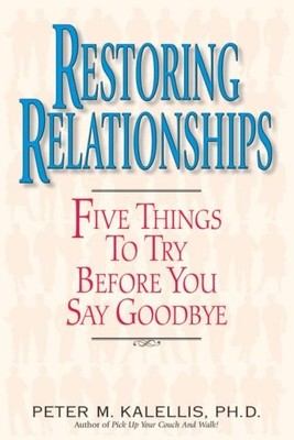 Restoring Relationships: Five Things to Try Before You Say Goodb