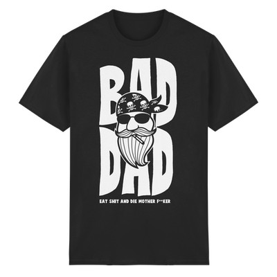 BAD DAD - EAT SHIT AND DIE MOTHERF.... Biker Papa MC Chopper Motorrad T-Shirt