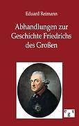 Abhandlungen Zur Geschichte Friedrichs Des GroßEn | Buch | 9783863825980