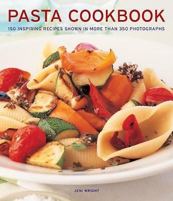 Pasta Cookbook: 150 inspiring recipes shown in more than 350 photographs by ...