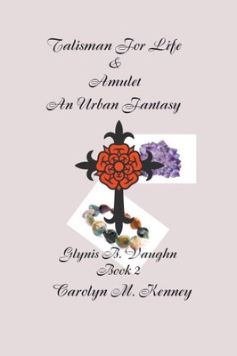 Talisman for Life & Amulet - Book Two by Carolyn Kenney