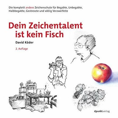 Dein Zeichentalent ist kein Fisch: Die komplett andere Buch dpunkt.verlag GmbH