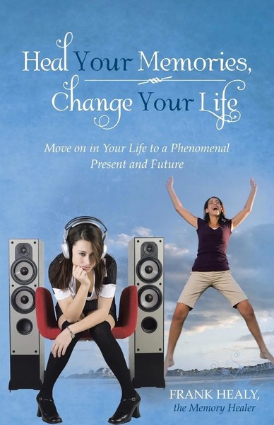 Heal Your Memories, Change Your Life Frank Healy The Memory Healer Taschenbuch-image