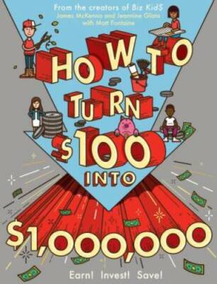 How to Turn $100 into $1,000,000: Earn! Save! Invest! - Paperback - VERY GOOD