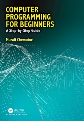 Chemuturi - Computerprogrammierung für Anfänger Eine Schritt-für-Schritt-Anleitung - - J555z