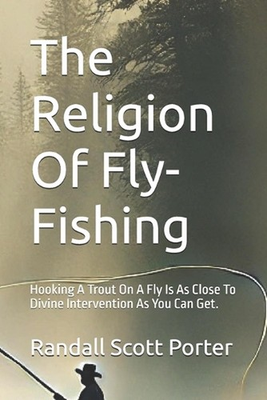 #ad The Religion Of Fly Fishing: Hooking A Trout On A Fly Is As Close To Devine Inte AU $40.15
