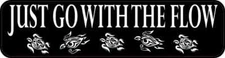 8in x 2in Just Go With the Flow Sticker Car Truck Vehicle Bumper Decal