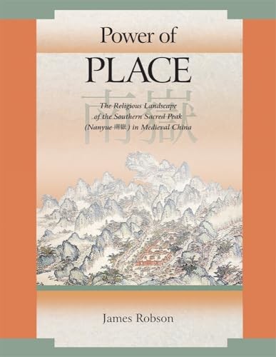 Harvard East Asian Monographs: Power of Place : The Religious Landscape of ...