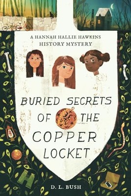 Buried Secrets of the Copper Locket: A Hannah Hallie Hawkins History Mystery (Ha