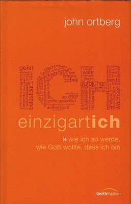 Ich einzigartich : wie ich so werde, wie Gott wollte, dass ich bin. Aus dem Engl