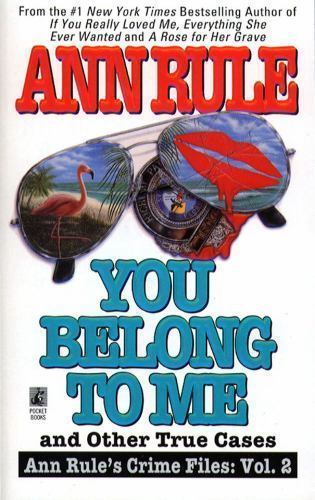 You Belong to Me and Other True Cases by Ann Rule Crime Files: Vol. 2. pbk 1994 - Picture 1 of 1