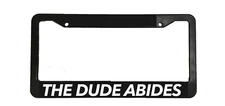 THE DUDE ABIDES FUNNY BIG LEBOWSKI Jeffrey black plastic Car License Plate Frame
