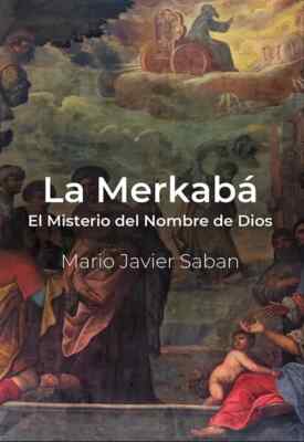 La Merkabá El Misterio del Nombre de Dios - Mario Saban