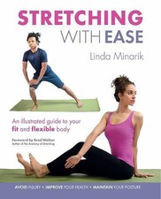Stretching with Ease: An Illustrated Guide To Your Fit And Flexible Body by 