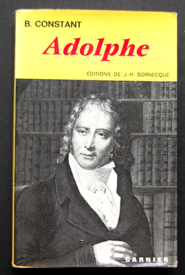 Benjamin Constant ADOLPHE, Classiques Garnier 1966. J.-H. Bornecque