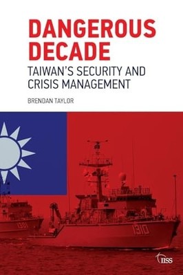 Dangerous Decade: Taiwan s Security a... by Taylor, Brendan Paperback / softback