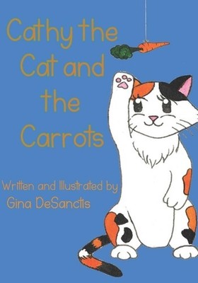 Cathy the Cat and the Carrots by Gina Desanctis Paperback Book