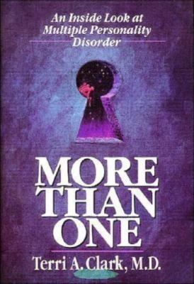 More Than One: An Inside Look at Multiple Personality Disorder by Terri A. Clark