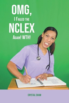 OMG, I Failed the NCLEX Again! WTH! by Crystal Shaw Rn-Lpn-Ma (English) Paperbac