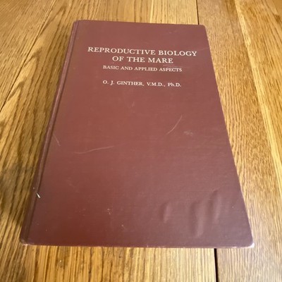 Reproductive Biology of The Mare: Basic & Applied Aspects OJ Ginther HC 1979